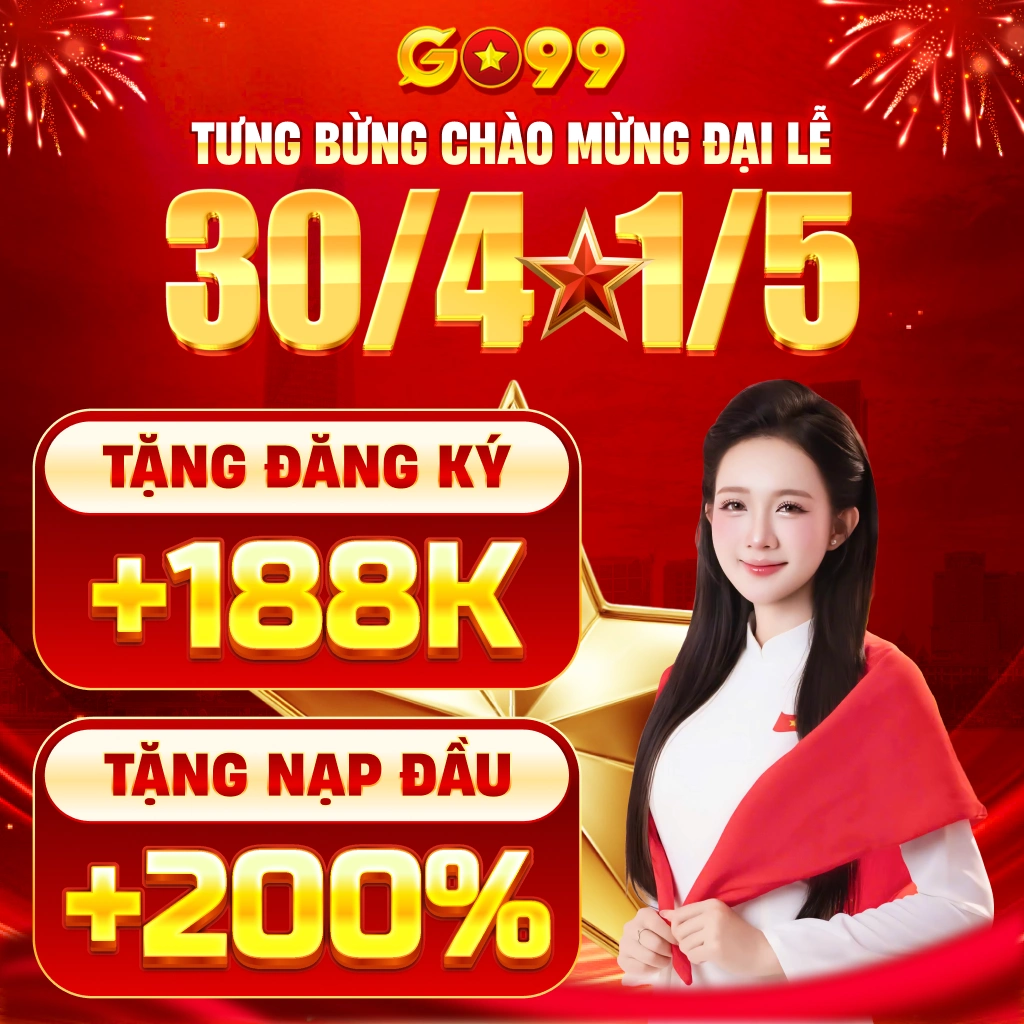Chào mừng đại lễ 30/4 đăng ký thưởng ngay 188k tân thủ nạp đầu tặng 200%